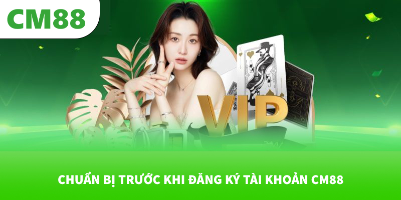 CM88 szpital | SIÊU CÁ CƯỢC CM 88 - ĐĂNG KÝ CM88.COM 14 Chuẩn bị trước khi đăng ký tài khoản CM88