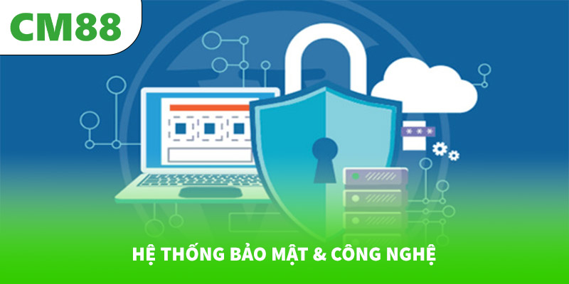 CM88 có uy tín không? Review chi tiết 6 Hệ thống bảo mật & công nghệ