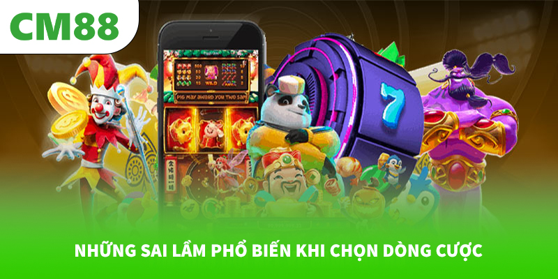 Mẹo chọn dòng cược hợp lý trong slot 7 Những sai lầm phổ biến khi chọn dòng cược